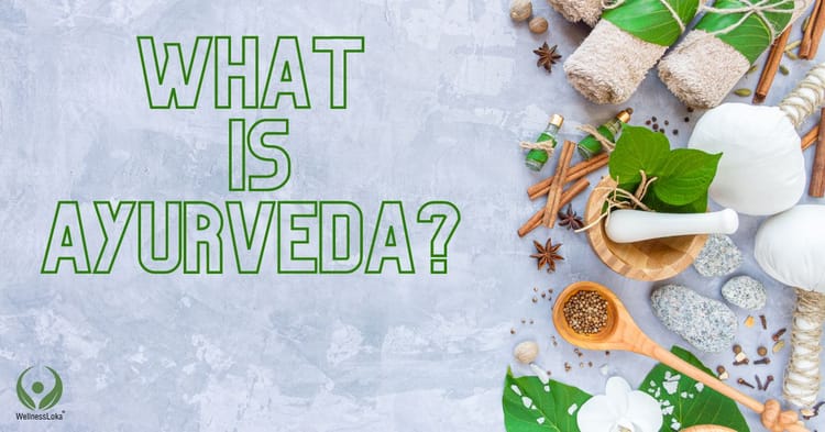 WHAT IS AYURVEDA ?