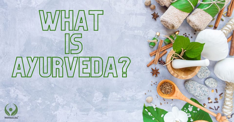 WHAT IS AYURVEDA ?